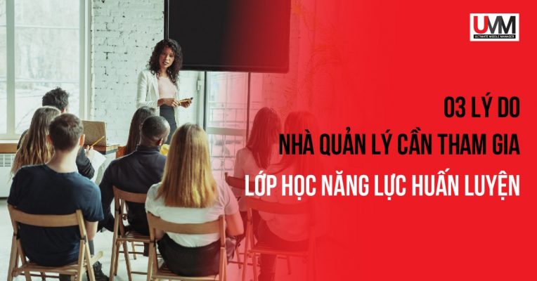 LỚP HỌC NĂNG LỰC HUẤN LUYỆN CHO NHÀ QUẢN LÝ
