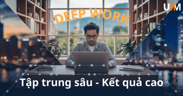 Deep Work - phương pháp làm việc hiệu quả dành cho quản lý 