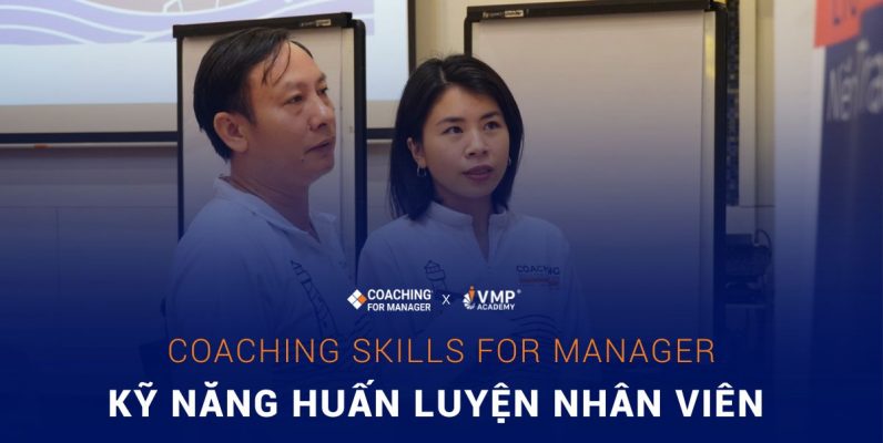 khóa học Coaching Skills For Manager - Khóa kỹ năng huấn luyện nhân viên dành cho quản lý do VMP tổ chức, nơi trang bị những kỹ năng kèm cặp nhân viên hiệu quả nhất.